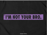 Not Your Bro Hoodie Purple